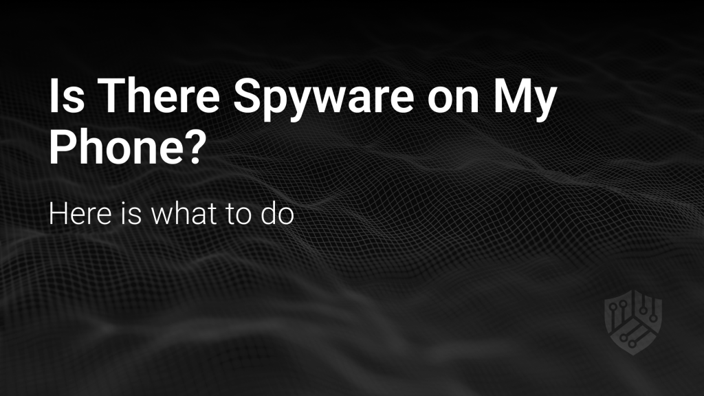 Digital black mesh background with text asking “Is There Spyware on My Phone?” and the CyberFlow logo in the corner