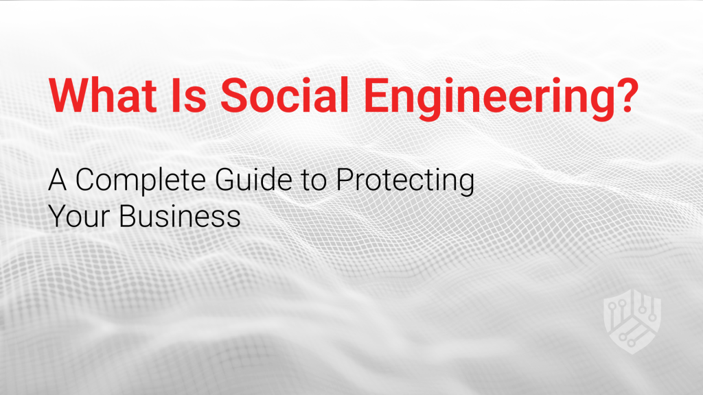 What is Social Engineering? A complete guide