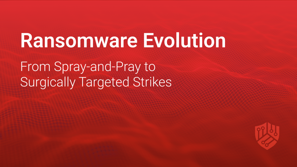 Ransomware Evolution: From Spray-and-Pray to Surgically Targeted Strikes